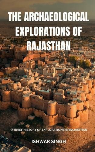 Cover image for The Archaeological Explorations of Rajasthan