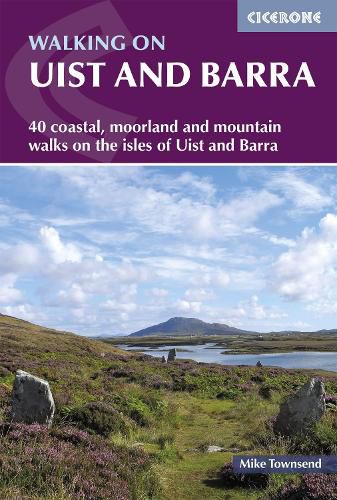 Walking on Uist and Barra: 40 coastal, moorland and mountain walks on all the isles of Uist and Barra