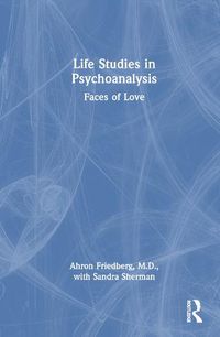 Cover image for Life Studies in Psychoanalysis: Faces of Love