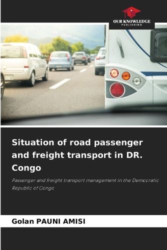 Cover image for Situation of road passenger and freight transport in DR. Congo