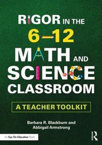 Cover image for Rigor in the 6-12 Math and Science Classroom: A Teacher Toolkit