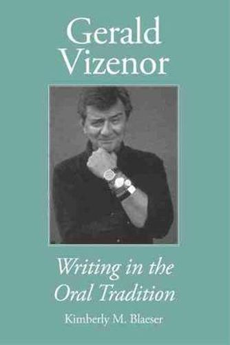 Cover image for Gerald Vizenor: Writing in the Oral Tradition