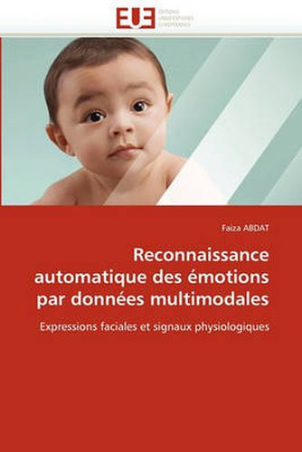 Cover image for Reconnaissance Automatique Des Emotions Par Donnees Multimodales