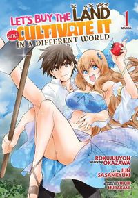 Cover image for Let's Buy the Land and Cultivate It in a Different World (Manga) Vol. 1