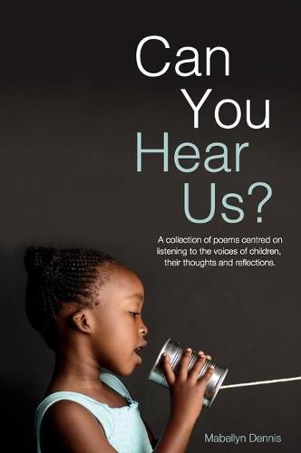 Cover image for Can You Hear Us?: A collection of poems centred on listening to the voices of children, their thoughts and reflections