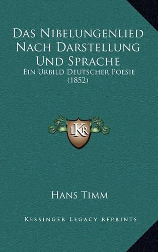 Cover image for Das Nibelungenlied Nach Darstellung Und Sprache: Ein Urbild Deutscher Poesie (1852)