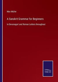 Cover image for A Sanskrit Grammar for Beginners: In Devanagari and Roman Letters throughout