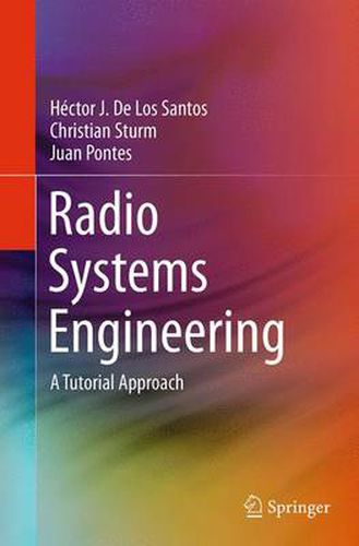 Radio Systems Engineering: A Tutorial Approach