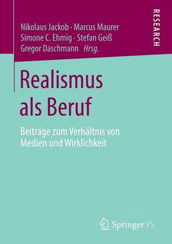 Cover image for Realismus ALS Beruf: Beitrage Zum Verhaltnis Von Medien Und Wirklichkeit