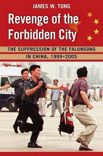 Cover image for Revenge of the Forbidden City: The Suppression of the Falungong in China, 1999-2008