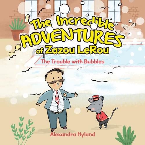 Cover image for The Incredible Adventures of Zazou LeRou: The Trouble with Bubbles