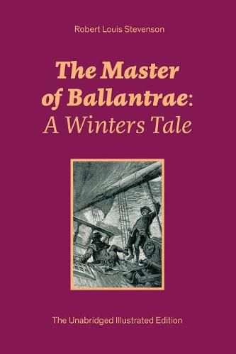 Cover image for The Master of Ballantrae: A Winters Tale (The Unabridged Illustrated Edition): Historical Adventure Novel