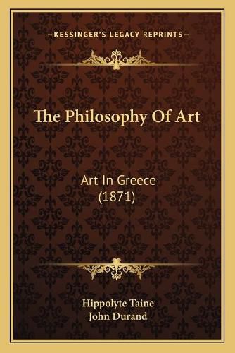 Cover image for The Philosophy of Art: Art in Greece (1871)