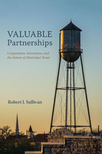 Valuable Partnerships: Cooperation, Innovation, and the Future of Municipal Texas