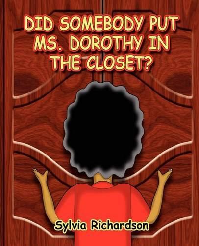 Did Somebody Put Ms. Dorothy in the Closet