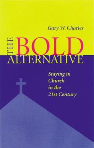 Cover image for The Bold Alternative: Staying in Church in the 21st Century