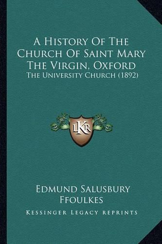 A History of the Church of Saint Mary the Virgin, Oxford: The University Church (1892)