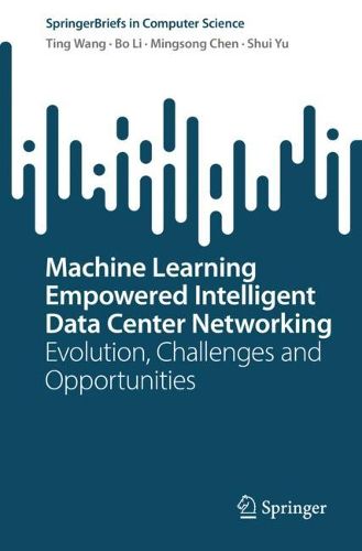 Cover image for Machine Learning Empowered Intelligent Data Center Networking: Evolution, Challenges and Opportunities
