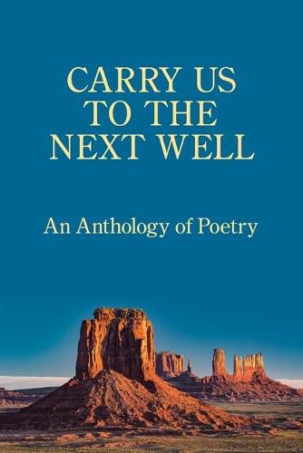 Cover image for Carry Us to the Next Well: An Anthology of Poetry