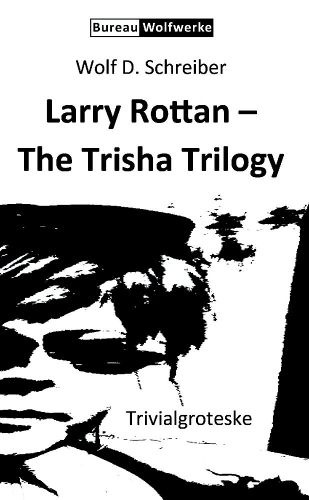Cover image for Larry Rottan - The Trisha Trilogy