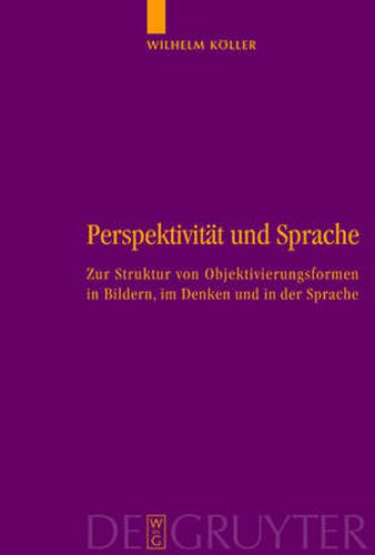 Cover image for Perspektivitat und Sprache: Zur Struktur von Objektivierungsformen in Bildern, im Denken und in der Sprache