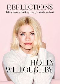 Cover image for Reflections: The Sunday Times bestselling book of life lessons from superstar presenter Holly Willoughby