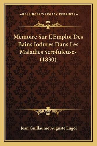 Memoire Sur L'Emploi Des Bains Iodures Dans Les Maladies Scrofuleuses (1830)