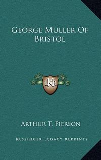 Cover image for George Muller of Bristol