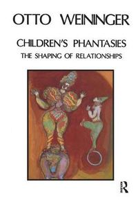 Cover image for Children's Phantasies: The Shaping of Relationships