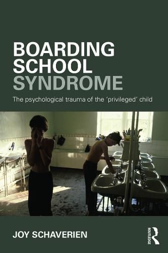 Cover image for Boarding School Syndrome: The psychological trauma of the 'privileged' child