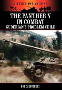Cover image for The Panther V in Combat - Guderian's Problem Child