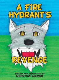 Cover image for A Fire Hydrant's Revenge