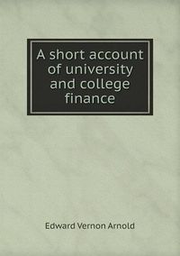 Cover image for A short account of university and college finance