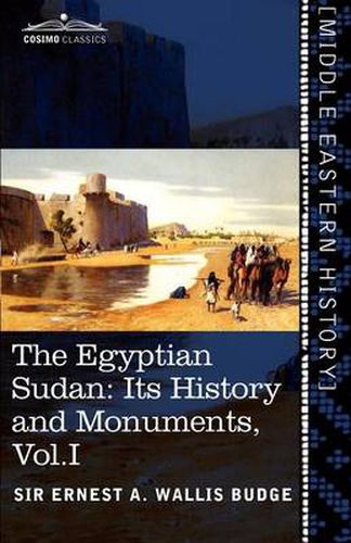 Cover image for The Egyptian Sudan (in Two Volumes), Vol.I: Its History and Monuments