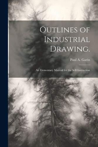 Cover image for Outlines of Industrial Drawing.