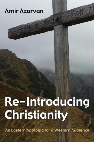 Cover image for Re-Introducing Christianity: An Eastern Apologia for a Western Audience