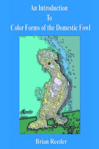 Cover image for An Introduction to Color Forms of the Domestic Fowl: A Look at Color Varieties and How They Are Made