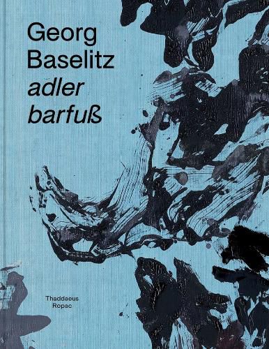 Cover image for Georg Baselitz: Adler Barfuss