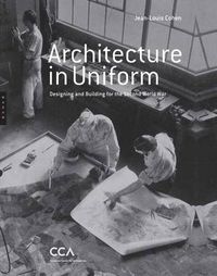 Cover image for Architecture in Uniform: Designing and Building for the Second World War