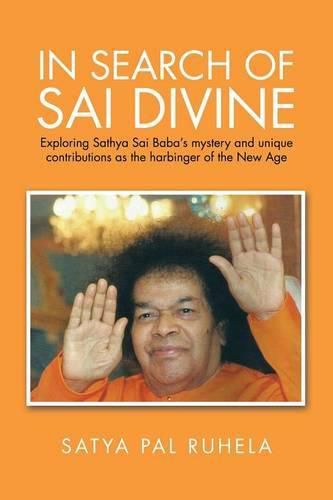 Cover image for In Search of Sai Divine: Exploring Sathya Sai Baba's mystery and unique contributions as the harbinger of the New Age