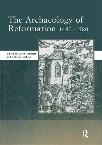 Cover image for The Archaeology of Reformation 1480-1580