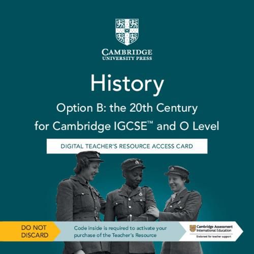 Cambridge IGCSE (TM) and O Level History Option B: the 20th Century Digital Teacher's Resource Access Card