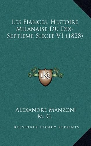 Les Fiances, Histoire Milanaise Du Dix-Septieme Siecle V1 (1828)