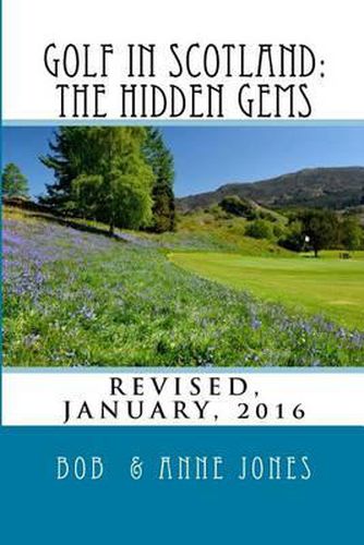 Cover image for Golf in Scotland: The Hidden Gems: Scotland's Hidden Gems: Golf Courses and Pubs Revised