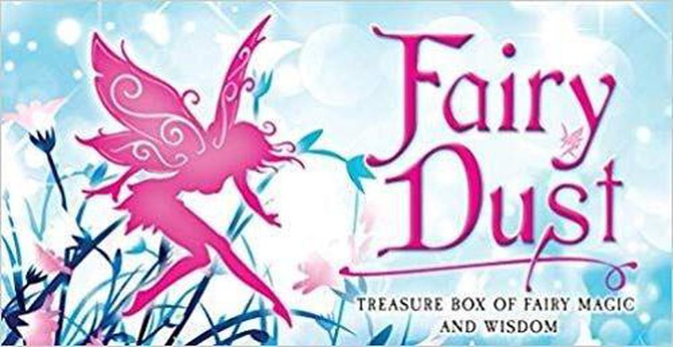 Fairy Dust Inspiration Cards: Treasure Box of Fairy Magic and Wisdom