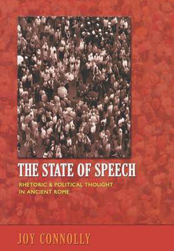 Cover image for The State of Speech: Rhetoric and Political Thought in Ancient Rome