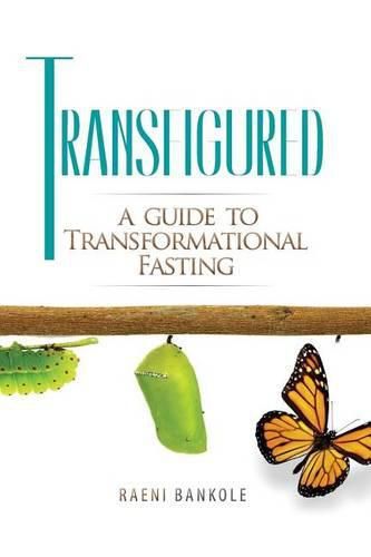 Cover image for Transfigured: A Guide to Transformational Fasting