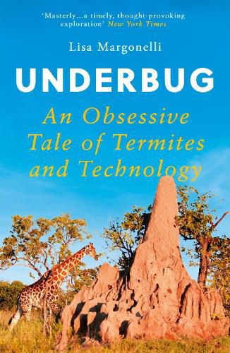 Cover image for Underbug: An Obsessive Tale of Termites and Technology