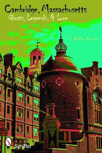 Cover image for Cambridge, Massachusetts: Ghosts, Legends, Lore