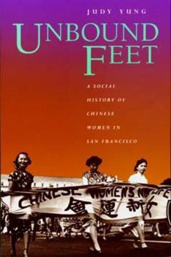 Cover image for Unbound Feet: A Social History of Chinese Women in San Francisco